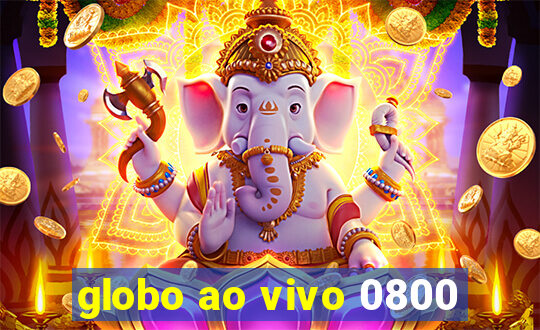 globo ao vivo 0800